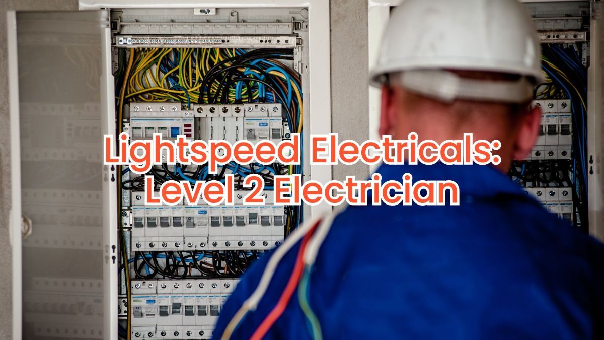 Why a Level 2 Electrician Is Essential for Your Next Electrical Project